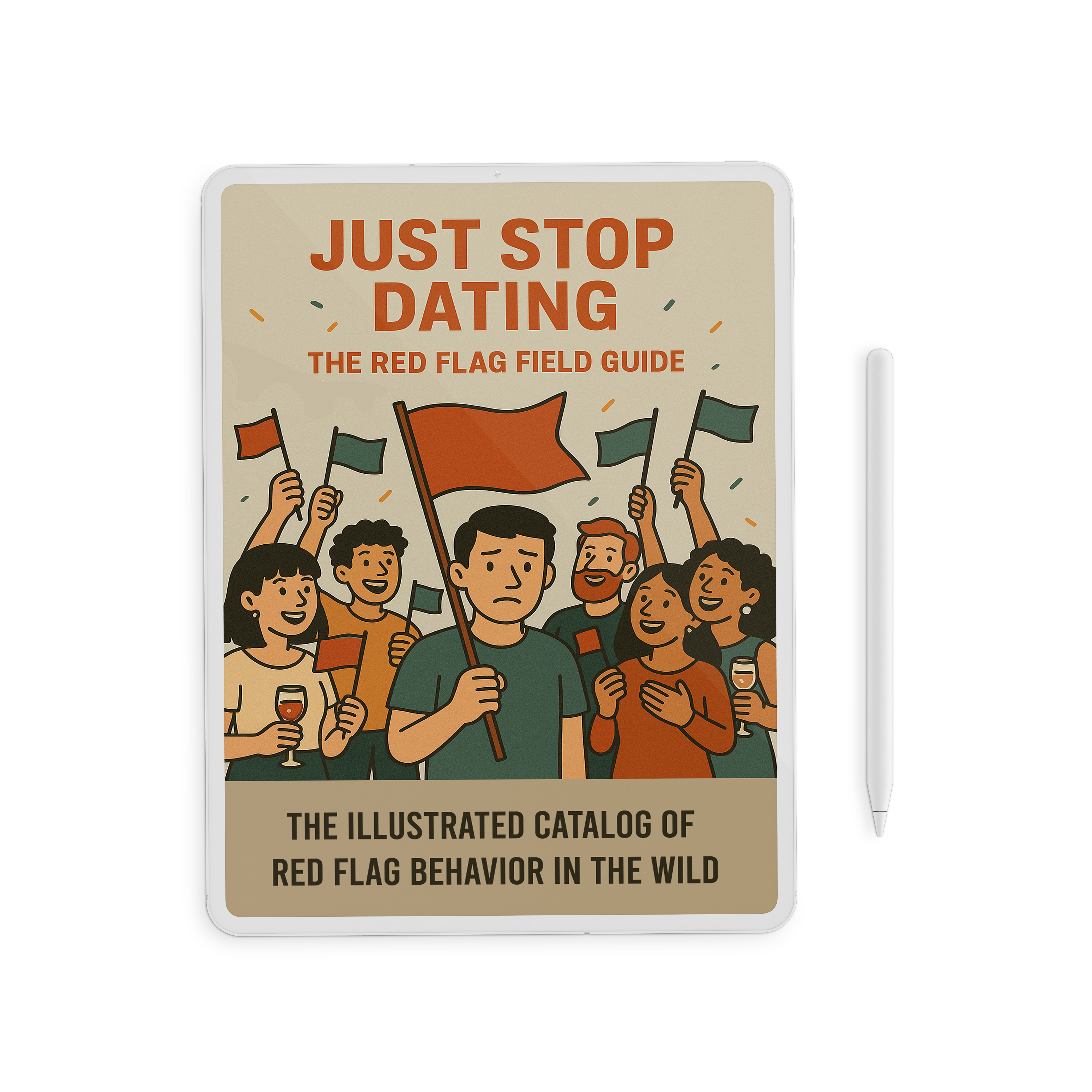 Illustrated eBook cover titled “Just Stop Dating: The Red Flag Field Guide,” showing a concerned person holding a red flag surrounded by cheerful people waving flags, symbolizing red flag behaviors in dating.